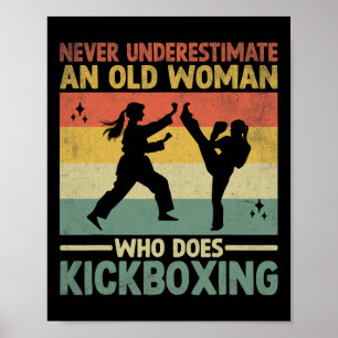 Never Underestimate An Old Woman Who Does Kickboxi Poster