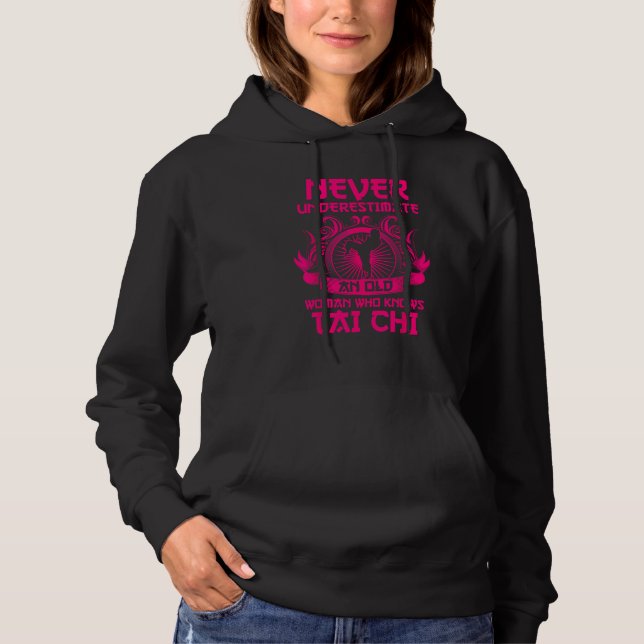 Never Underestimate An Old Woman Who Knows Tai Chi Hoodie (Front)