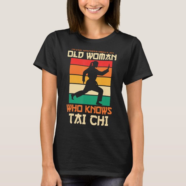 Never Underestimate An Old Woman Who Knows Tai Chi T-Shirt (Front)