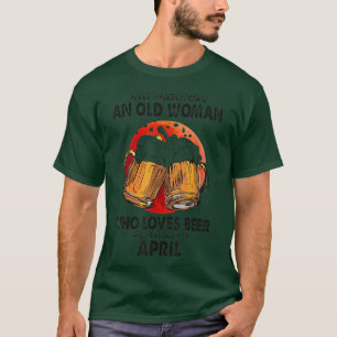 Never underestimate an old woman who loves beer T-Shirt