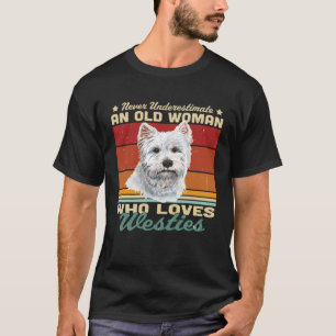 Never Underestimate An Old Woman Who Loves Westies T-Shirt