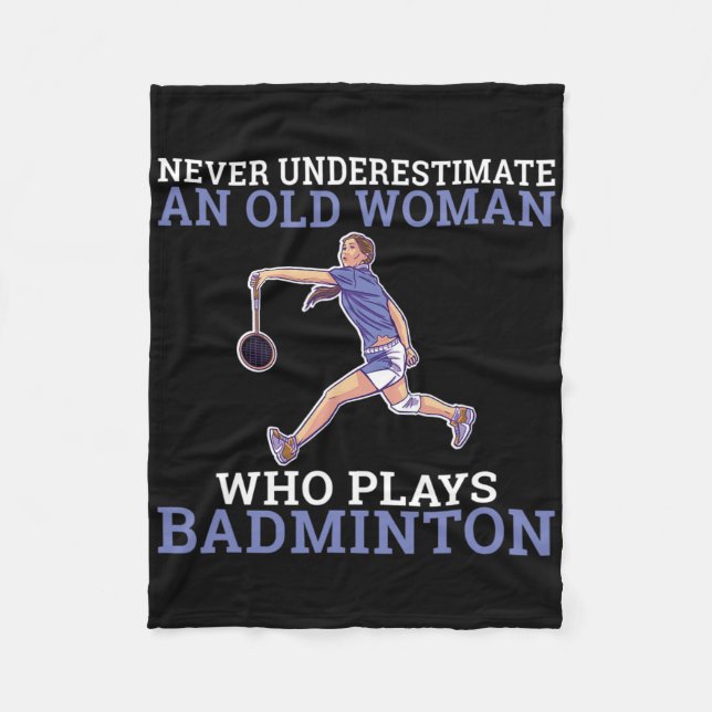 Never Underestimate An Old Woman Who Plays Dminton Fleece Blanket (Front)