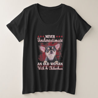 Never Underestimate An Old Woman With A Chihuahua Plus Size T-Shirt