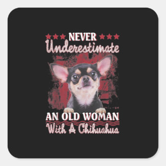 Never Underestimate An Old Woman With A Chihuahua Square Sticker