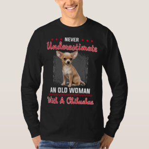 Never Underestimate An Old Woman With A Chihuahua T-Shirt