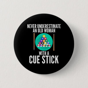 Never Underestimate An Old Woman With A Cue Stick 6 Cm Round Badge