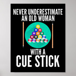 Never Underestimate An Old Woman With A Cue Stick Poster