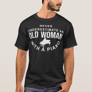 Never Underestimate An Old Woman With A Piano Love T-Shirt