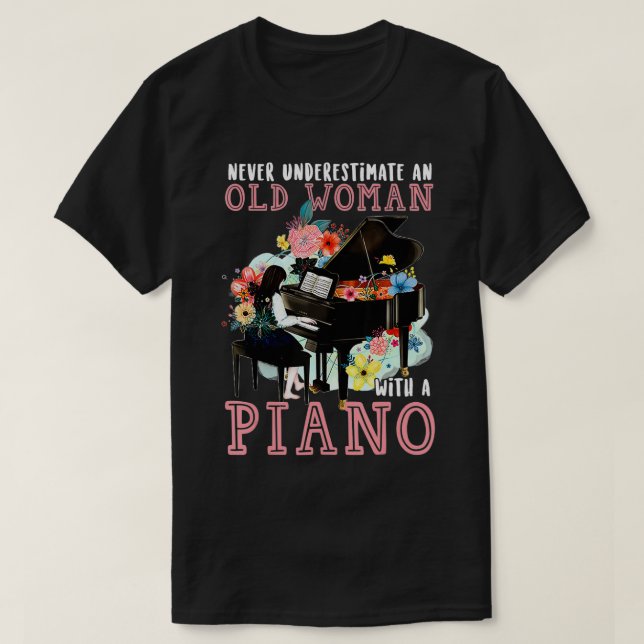Never underestimate an old woman with a PIANO  T-Shirt (Design Front)