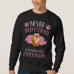 Never Underestimate An Old Woman With A Pomeranian Sweatshirt