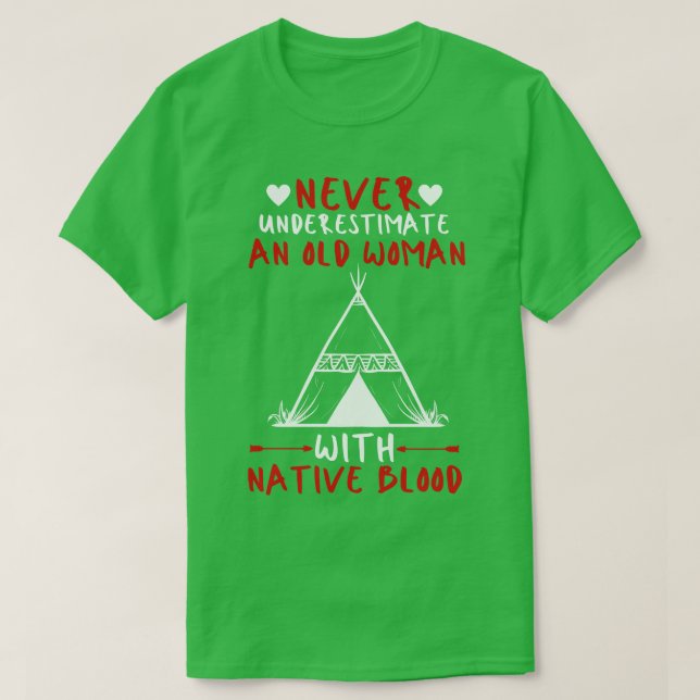 Never Underestimate An Old Woman With Native Blood T-Shirt (Design Front)