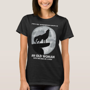 Never underestimate an old woman with the soul of T-Shirt