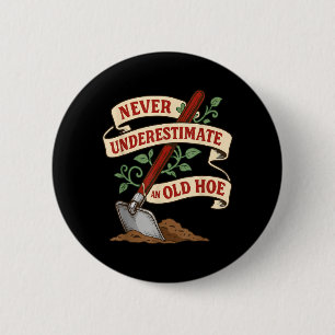 Never Underestimate and Old Gardener Gardening 6 Cm Round Badge