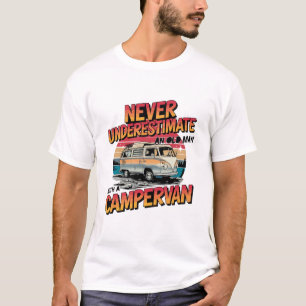 Never Underestimate And Old Man With A Campervan  T-Shirt
