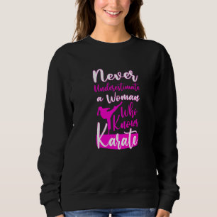 Never Underestimate And Old Woman Who Knows Karate Sweatshirt