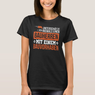 Never Underestimate Builders Construction Site Hou T-Shirt