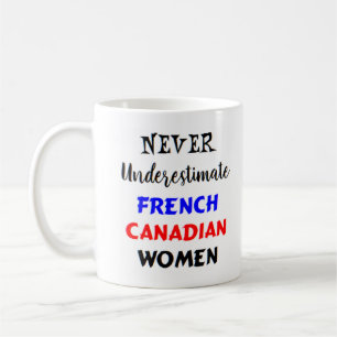 never underestimate french canadian women coffee mug