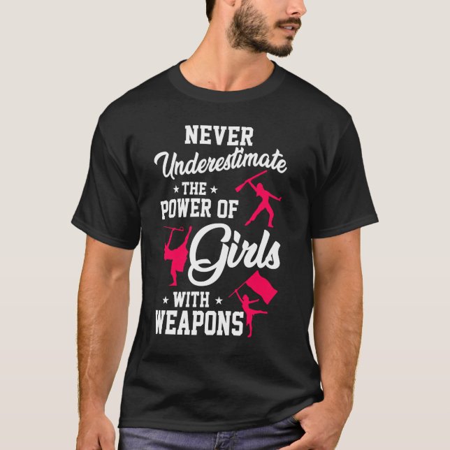 Never Underestimate Girls Weapons Colour Guard Mar T-Shirt (Front)