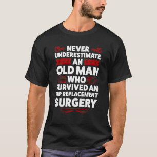 Never Underestimate Hip Replacement Surgery Hip Su T-Shirt