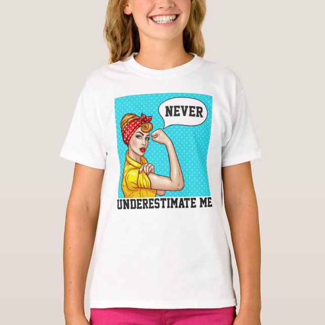 Never Underestimate Me - Girl Power - TEE SHIRT (Front)