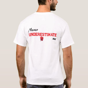 Never Underestimate me T-Shirt
