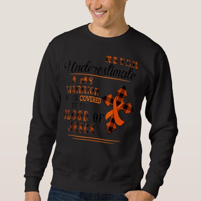 Never Underestimate Ms Warrior Multiple Sclerosis  Sweatshirt (Front)