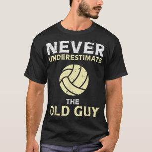 Never Underestimate Old Guy Volleyball Coach Dad G T-Shirt