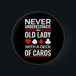 Never Underestimate Old Lady Deck of Card Bridge 6 Cm Round Badge<br><div class="desc">Funny bridge player gift for women or bridge grandma.</div>