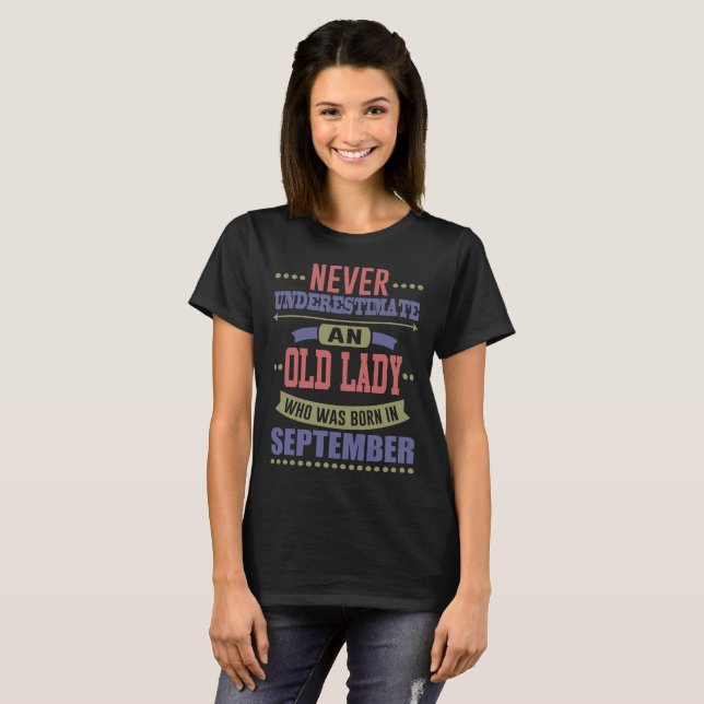 NEVER UNDERESTIMATE OLD LADY WAS BORN IN SEPTEMBER T-Shirt (Front Full)