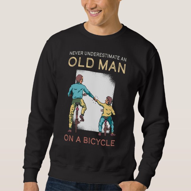 Never Underestimate Old Man Bicycle Mountain Bike  Sweatshirt (Front)