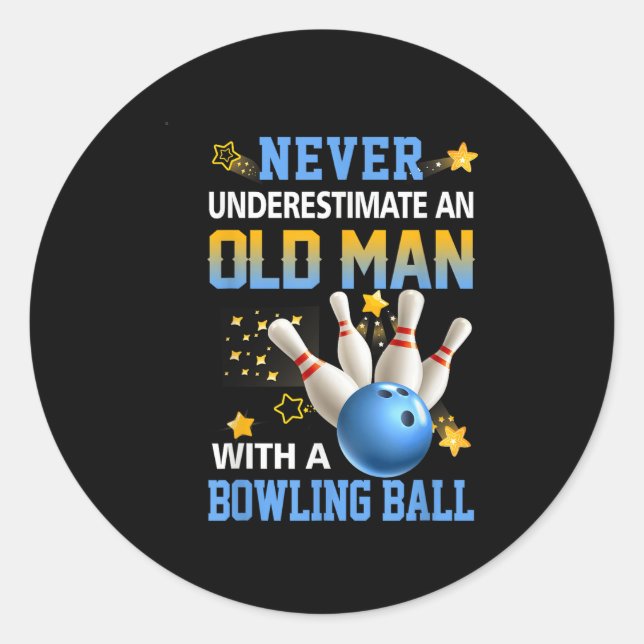 Never Underestimate Old Man Bowling Ball Bowler Te Classic Round Sticker (Front)