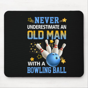 Never Underestimate Old Man Bowling Ball Bowler Te Mouse Pad