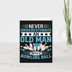 Never Underestimate Old Man Bowling Ball Mens Bowl Card