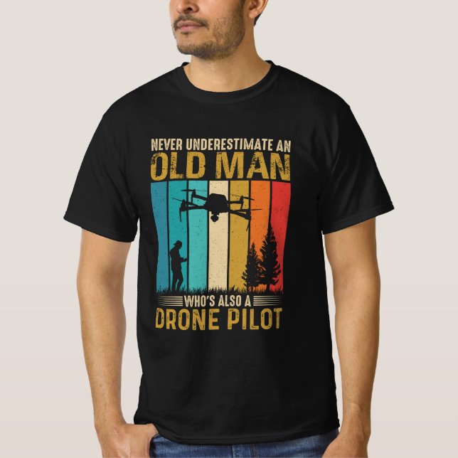 Never Underestimate Old Man Drone Pilot T-Shirt (Front)