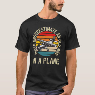 Never Underestimate Old Man In A Plane T-Shirt