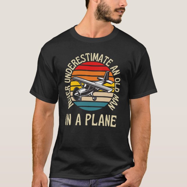 Never Underestimate Old Man In A Plane T-Shirt (Front)