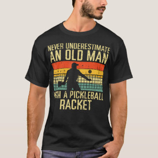 Never Underestimate Old Man Pickleball Racket Padd T-Shirt