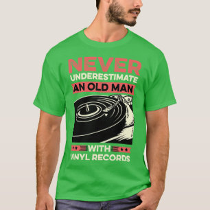 Never Underestimate Old Man Vinyl Records T-Shirt