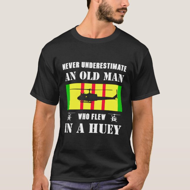 Never Underestimate Old Man Who Flew In Huey Vietn T-Shirt (Front)