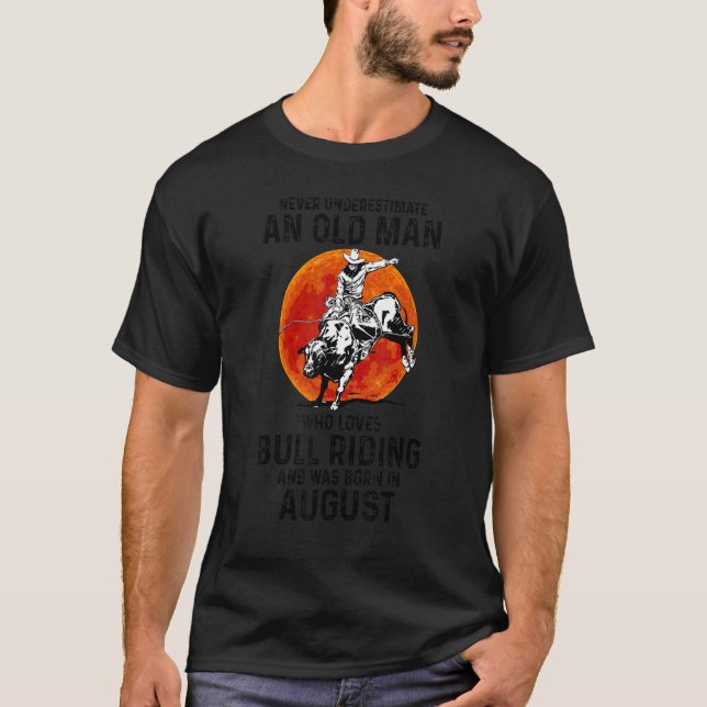 Never Underestimate Old Man Who Loves Bull Riding  T-Shirt (Front)
