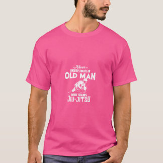 Never Underestimate Old Man Who Trains Jiu-Jitsu F T-Shirt