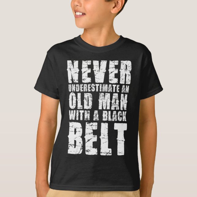 Never Underestimate Old Man With Belt  T-Shirt (Front)
