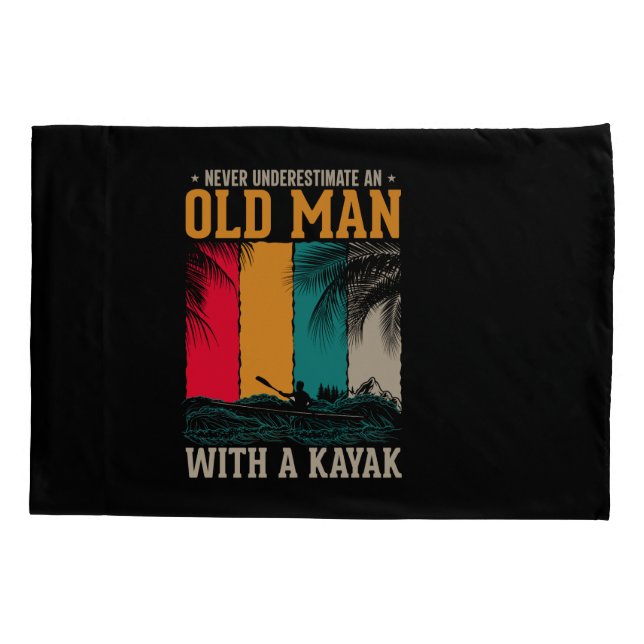 Never Underestimate Old Man With Kayak Pillowcase (Back)