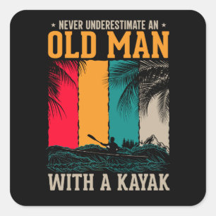Never Underestimate Old Man With Kayak Square Sticker