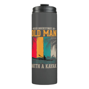 Never Underestimate Old Man With Kayak Thermal Tumbler