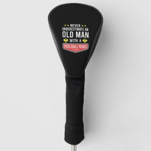 Never Underestimate Old Man with Pickleball Paddle Golf Head Cover
