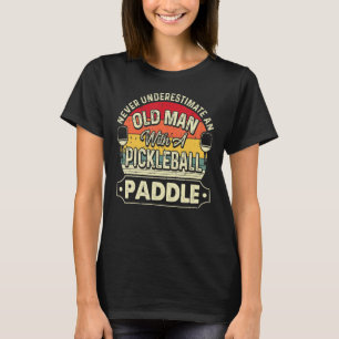 Never Underestimate Old Man With Pickleball Paddle T-Shirt
