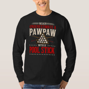 Never Underestimate Pawpaw With Pool Stick T-Shirt