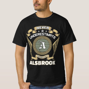 Never underestimate power of a ALSBROOK T-Shirt