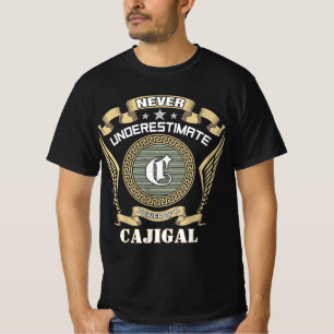 Never underestimate power of a CAJIGAL T-Shirt